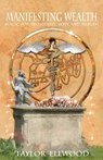 Manifesting Wealth - ELLWOOD,  Taylor - 9781905713929