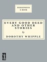 Every Good Deed and Other Stories - Dorothy Whipple - 9781906462505