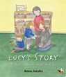Lucy's Story: a Child's Story of Grief & Loss - Anna Jacobs - 9781906531607