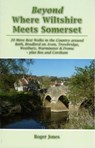 Beyond Where Wiltshire Meets Somerset - Roger Jones - 9781906641764