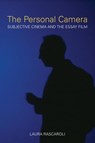 The Personal Camera – The Subjective Cinema and the Essay Film - Laura Rascoroli - 9781906660123