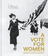 A Vote for Women: Celebrating the Women’s Suffrage Movement and the 19th Amendment - St James's House - 9781906670887