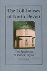The Toll-houses of North Devon - Tim Jenkinson ; Patrick Taylor - 9781907154034
