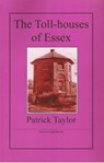 The Toll-houses of Essex - Patrick Taylor - 9781907154041