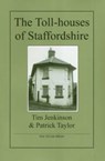 The Toll-Houses of Staffordshire - Tim Jenkinson ; Patrick Taylor - 9781907154072