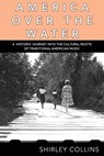 America Over the Water - Shirley Collins - 9781907222924