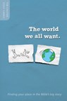 The World We All Want - Tim Chester ; Steve Timmis - 9781907377716