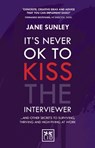 It's Never Ok to Kiss the Interviewer - Jane Sunley - 9781907794605