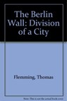 The Berlin Wall - Thomas Flemming - 9781907973840