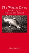 The Whales Know - Pino Cacucci - 9781907973888