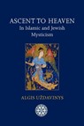Ascent to Heaven in Islamic and Jewish Mysticism - Algis Uzdavinys - 9781908092021