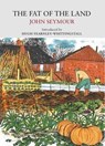 The Fat of the Land - John Seymour - 9781908213488