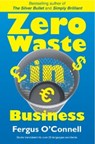 Zero Waste In Business - Fergus O'Connell - 9781908248169