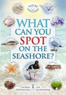 What Can You Spot on the Seashore? - Caz Buckingham ; Ben Hoare ; Andrea Pinnington - 9781908489708