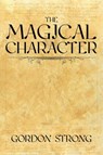 The Magical Character - Gordon Strong - 9781908705129