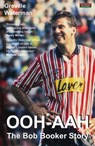 OOH-AAH: The Bob Booker Story - Greville Waterman - 9781909125896