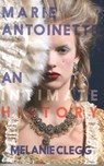 Marie Antoinette: An Intimate History - Melanie Clegg - 9781909136656