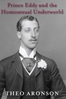 Prince Eddy and the Homosexual Underworld - ARONSON,  Theo - 9781909609198