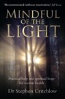 Mindful of the Light - Dr Stephen Critchlow - 9781909728448