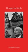Borges in Sicily - LUQUE,  Alejandro - 9781909961449