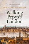 Walking Pepys's London - Jacky Colliss Harvey - 9781909961821