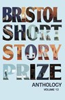 Bristol Short Story Prize Anthology Volume 12 - Joe Melia - 9781910089880
