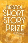 Bristol Short Story Prize Anthology Volume 13 - Joe Melia - 9781910089965