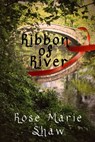 Ribbon of River - Rose Marie Shaw - 9781910115206
