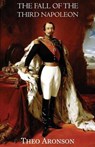 Fall of the Third Napoleon - ARONSON,  Theo - 9781910198063