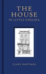 The House in Little Chelsea - Clare Hastings - 9781910258965