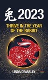 Thrive in the Year of the Rabbit [Chinese Horoscope 2023] - Linda Dearsley - 9781910515211