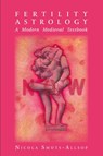 Fertility Astrology: A Modern Medieval Textbook - Nicola Smuts-Allsop - 9781910531259