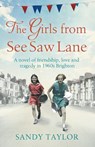 The Girls from See Saw Lane: A Novel of Friendship, Love and Tragedy in 1960s Brighton - Sandy Taylor - 9781910751596