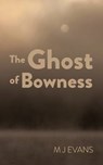 Ghost of Bowness - EVANS,  M J - 9781910878491