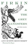 Firkin & The Grey Gangsters - Ann Scott Moncrieff - 9781910895153