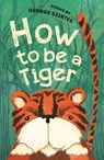 How to be a Tiger - George Szirtes - 9781910959206