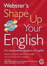 Webster's Shape Up Your English: For Intermediate Speakers of English, Speak and Write More Fluent English and Avoid Common Mistakes - Betty Kirkpatrick ; Sue Moody - 9781910965382