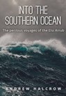 Into the Southern Ocean: The Perilous Voyages of the Elsi Arrub -  - 9781910997079