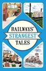 Railways' Strangest Tales - Tom Quinn - 9781911042808