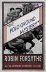 The Polo Ground Mystery - FORSYTHE,  Robin - 9781911095125