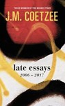 Late Essays - COETZEE,  J. M. - 9781911215448