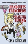 Handcuffs, Truncheon and a Polyester Thong - Gina Kirkham - 9781911331711