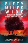 Fifty Miles Wide - Julian Sayarer - 9781911350750