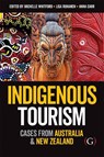 Indigenous Tourism - DR MICHELLE (DEPARTMENT OF TOURISM SPORT AND HOTEL MANAGEMENT,  Griffith University, Australia) Whitford ; Dr Lisa (UQ Business School, University of Queensland, Australia) Ruhanen ; Dr Anna (Department of Tourism, University of Otago, New Zealand) Carr - 9781911396406
