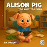 Alison Pig - J. N. Paquet - 9781911435631