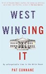 West Winging It: My unforgettable time in the White House - Pat Cunnane - 9781911600541