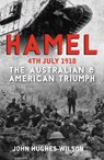Hamel 4th July 1918 - John Hughes-Wilson - 9781911604426