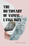 The Dictionary of Animal Languages - Heidi Sopinka - 9781911617020