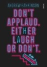 Don’t applaud. Either laugh or don’t. (At the Comedy Cellar.) - Andrew Hankinson - 9781911617686