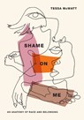 Shame On Me - Tessa McWatt - 9781911617969